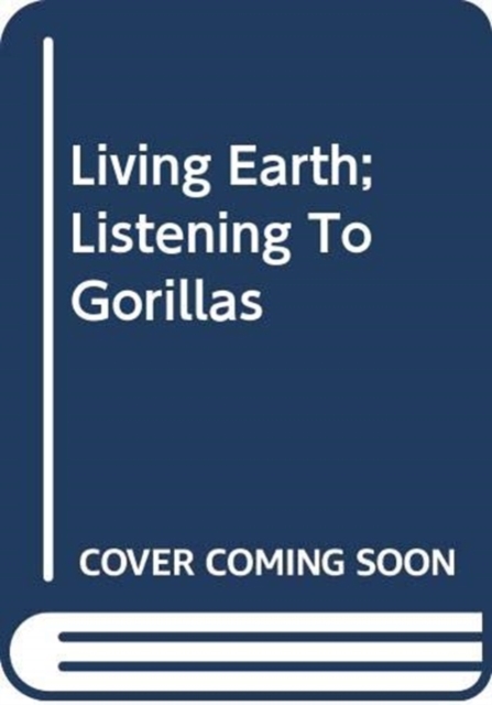 Living Earth;Listening To Gorillas, Paperback / softback Book