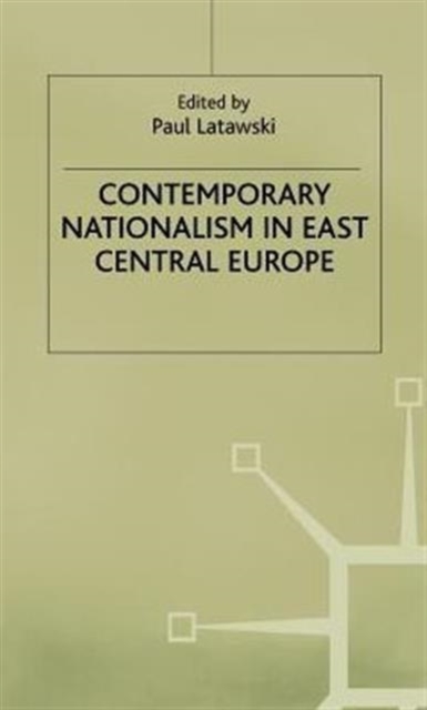 Contemporary Nationalism in East Central Europe, Hardback Book