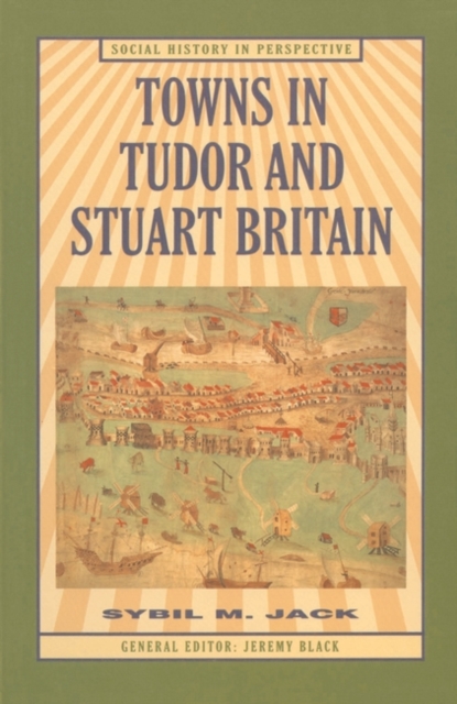 Towns in Tudor and Stuart Britain, Paperback / softback Book