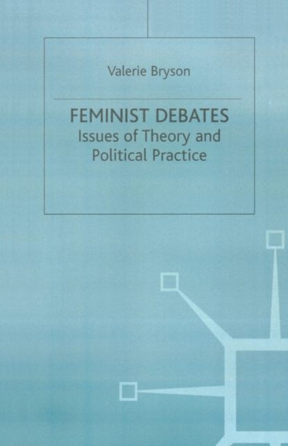Feminist Debates : Issues of Theory and Political Practice, Paperback / softback Book