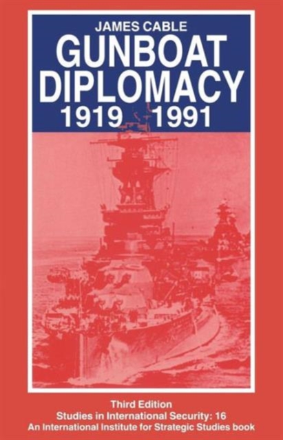 Gunboat Diplomacy 1919-1991 : Political Applications of Limited Naval Force, Paperback / softback Book