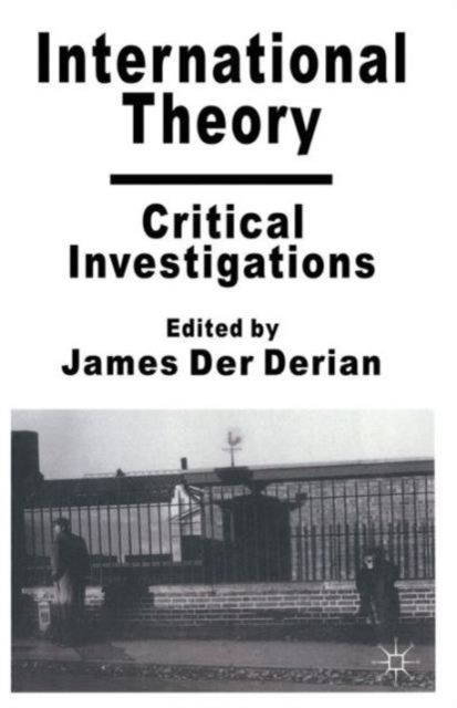 International Theory : Critical Investigations, Paperback / softback Book