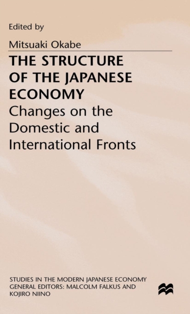The Structure of the Japanese Economy : Changes on the Domestic and International Fronts, Hardback Book