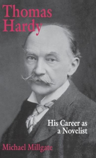 Thomas Hardy : His Career as a Novelist, Hardback Book