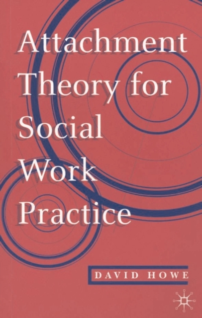 Attachment Theory for Social Work Practice, Paperback / softback Book