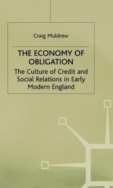 The Economy of Obligation : Culture of Credit and Social Relations in Early Modern England, Hardback Book