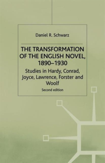 The Transformation of the English Novel, 1890-1930 : Studies in Hardy, Conrad, Joyce, Lawrence, Forster and Woolf, Paperback / softback Book