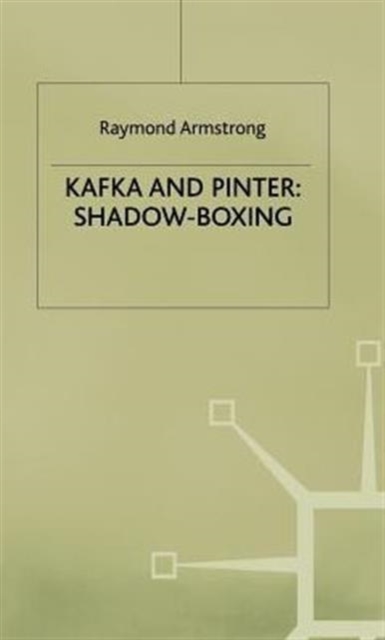 Kafka and Pinter : Shadow-Boxing, Hardback Book