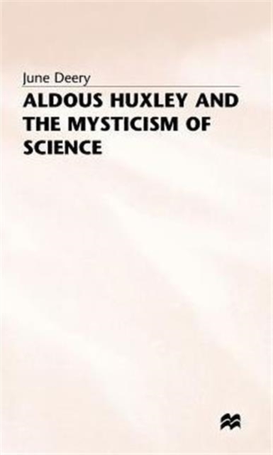 Aldous Huxley and the Mysticism of Science, Hardback Book