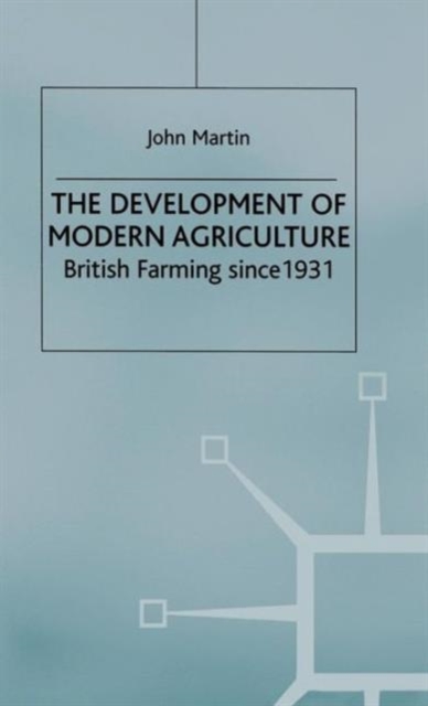 The Development of Modern Agriculture : British Farming since 1931, Hardback Book