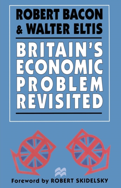 Britain’s Economic Problem Revisited, Paperback / softback Book