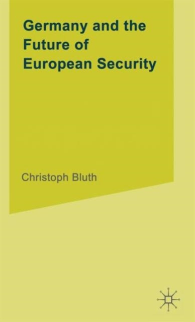 Germany and the Future of European Security, Hardback Book