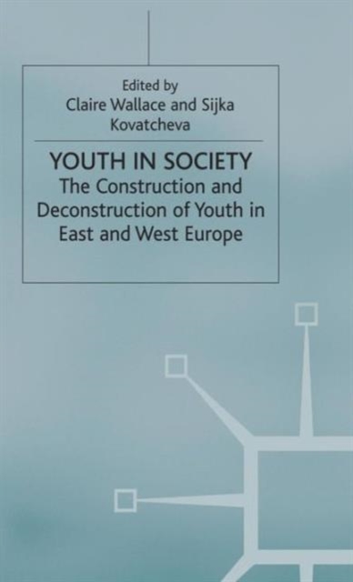 Youth in Society : The Construction and Deconstruction of Youth in East and West Europe, Hardback Book