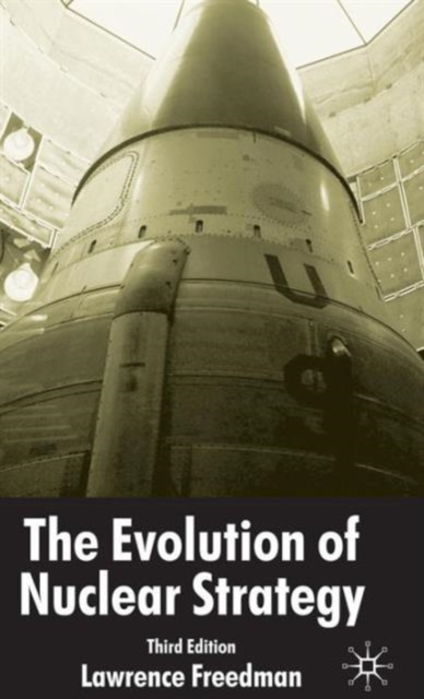 The Evolution of Nuclear Strategy, Hardback Book