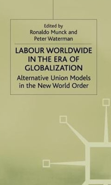 Labour Worldwide : Alternative Union Models in the New World Order, Hardback Book