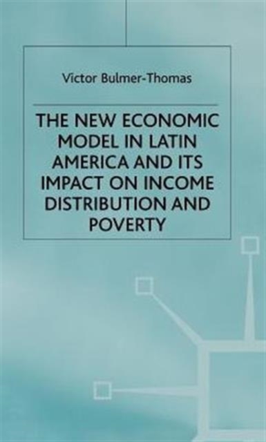 The New Economic Model in Latin America and Its Impact on Income Distribution and Poverty, Hardback Book