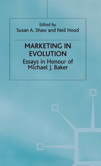 Marketing in Evolution : Essays in Honour of Michael J. Baker, Hardback Book