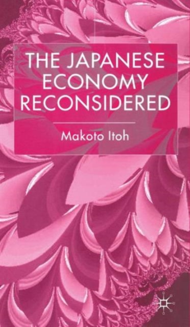 The Japanese Economy Reconsidered, Hardback Book