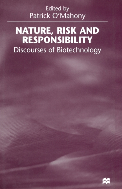 Nature, Risk and Responsibility : Discourses of Biotechnology, Paperback / softback Book