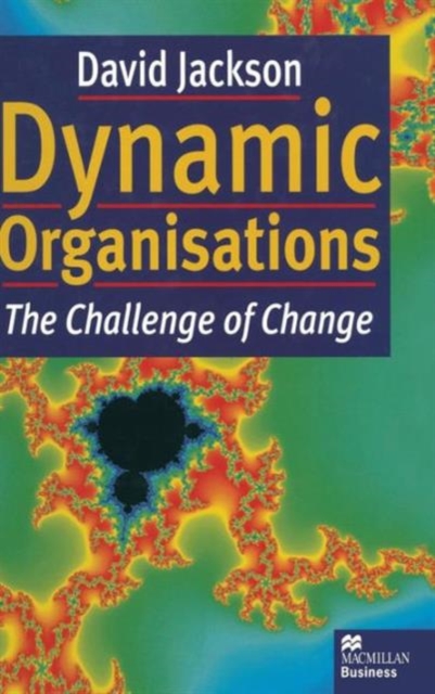 Dynamic Organisations : The Challenge of Change, Hardback Book
