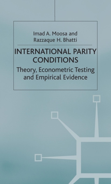 International Parity Conditions : Theory, Econometric Testing and Empirical Evidence, Hardback Book