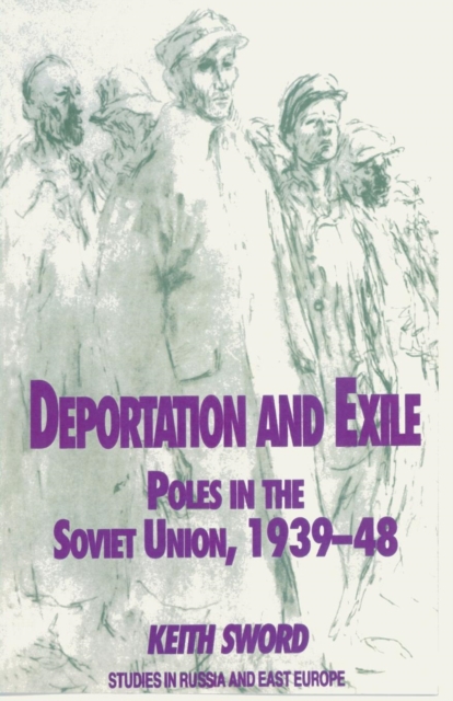 Deportation and Exile : Poles in the Soviet Union, 1939-48, Paperback / softback Book