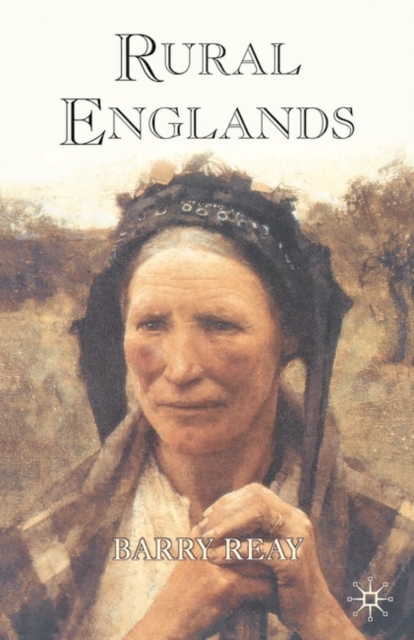 Rural Englands : Labouring Lives in the Nineteenth-Century, Paperback / softback Book