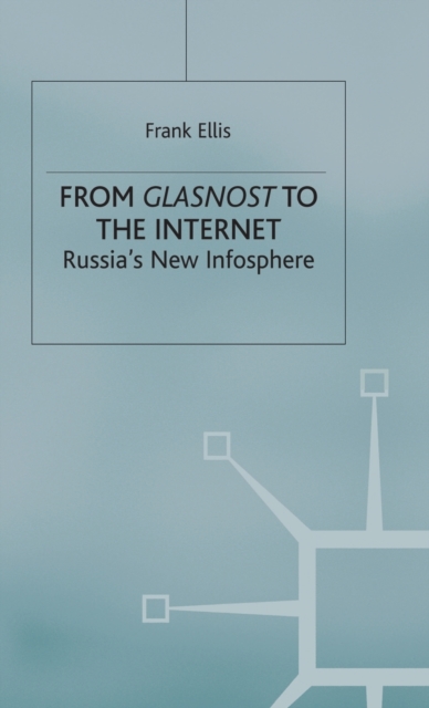 From Glasnost to the Internet : Russia's New Infosphere, Hardback Book