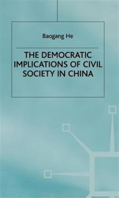 The Democratic Implications of Civil Society in China, Hardback Book