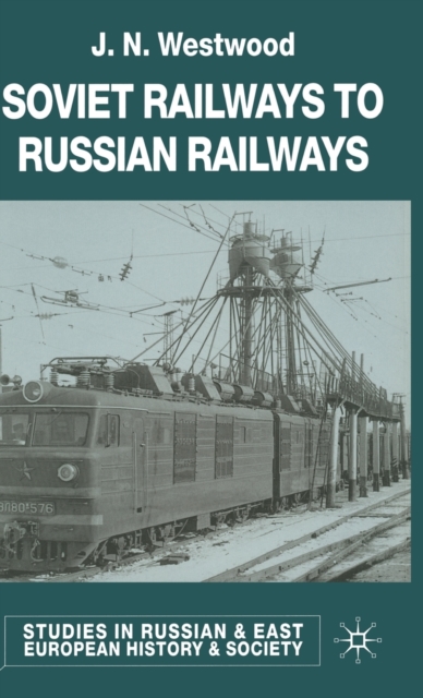 Soviet Railways to Russian Railways, Hardback Book