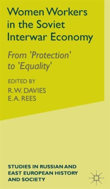 Women Workers in the Soviet Interwar Economy : From 'Protection' to 'Equality', Hardback Book