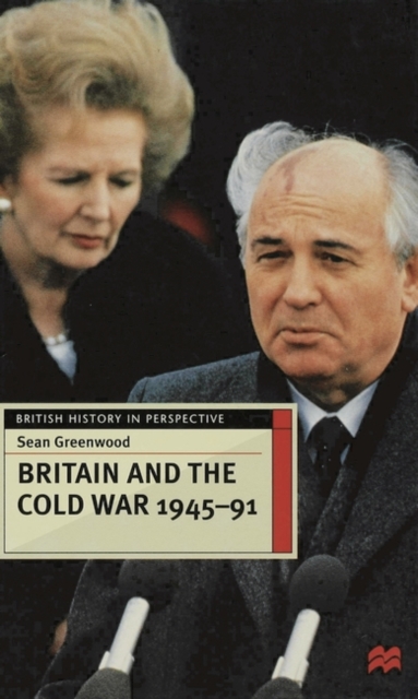 Britain and the Cold War, 1945-91, Paperback / softback Book