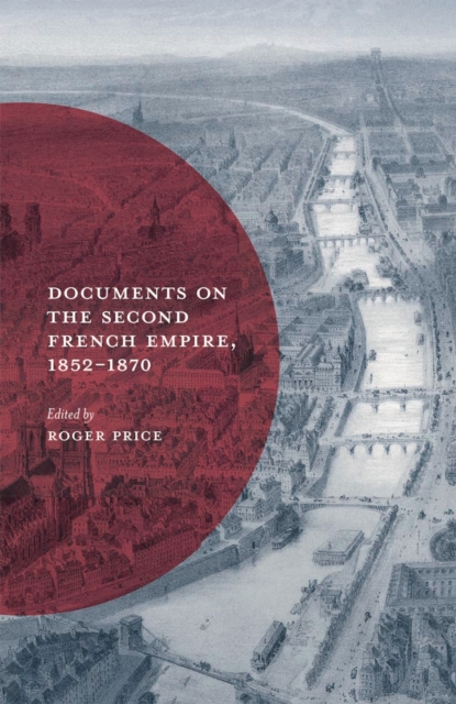 Documents on the Second French Empire, 1852-1870, Hardback Book