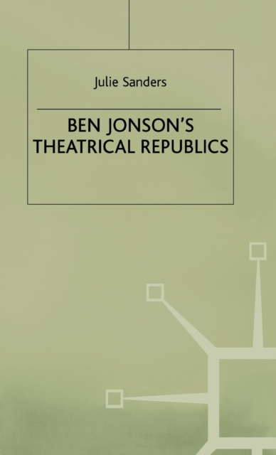 Ben Jonson’s Theatrical Republics, Hardback Book