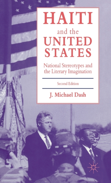 Haiti and the United States : National Stereotypes and the Literary Imagination, Hardback Book