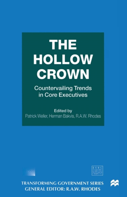 The Hollow Crown : Countervailing Trends in Core Executives, Paperback / softback Book