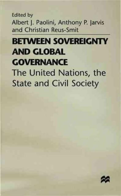 Between Sovereignty and Global Governance? : The United Nations and World Politics, Hardback Book