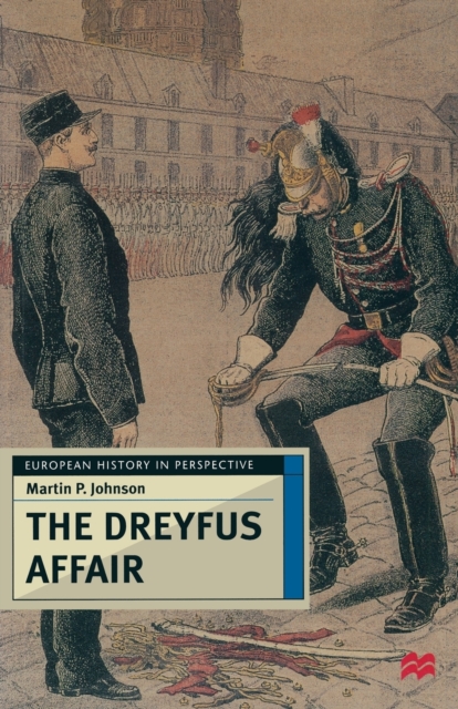 The Dreyfus Affair : Honour and Politics in the Belle Epoque, Paperback / softback Book