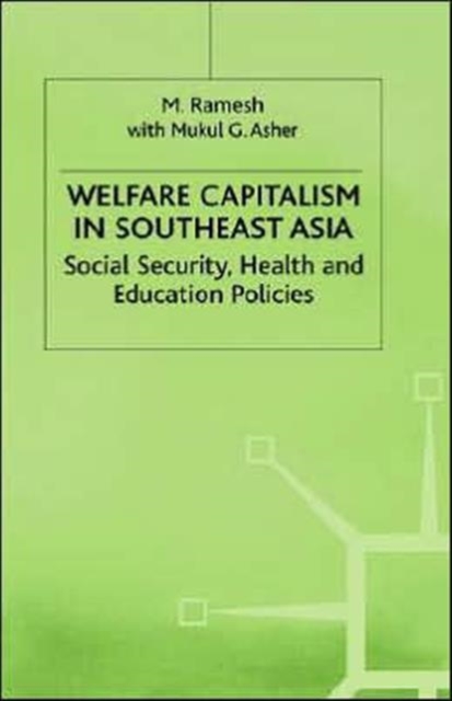 Welfare Capitalism in Southeast Asia : Social Security, Health and Education Policies, Hardback Book