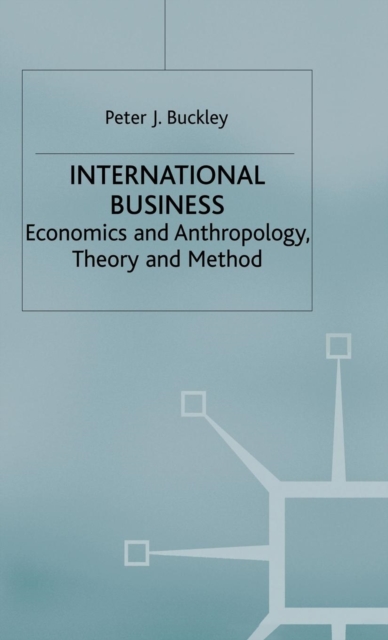 International Business : Economics and Anthropology, Theory and Method, Hardback Book