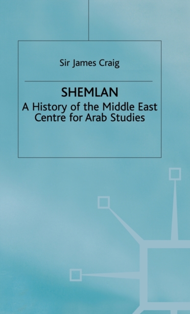 Shemlan : A History of the Middle East Centre for Arab Studies, Hardback Book