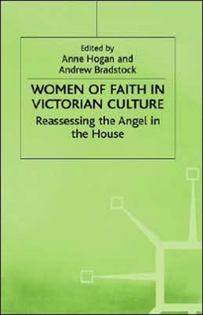 Women of Faith in Victorian Culture : Reassessing the "Angel in the House", Hardback Book