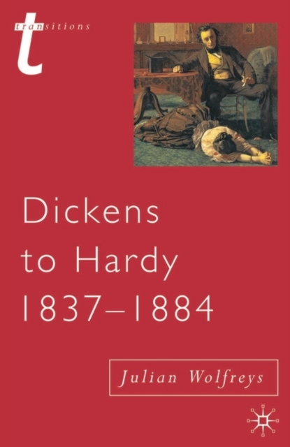 Dickens to Hardy 1837-1884 : The Novel, the Past and Cultural Memory in the Nineteenth Century, Paperback / softback Book