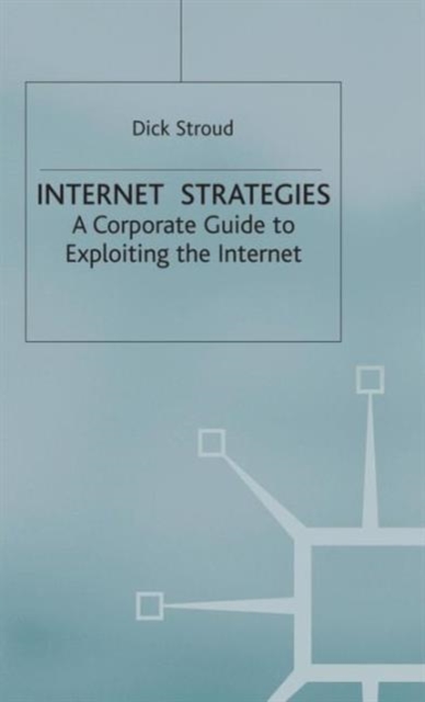 Internet Strategies : A Corporate Guide to Exploiting the Internet, Hardback Book