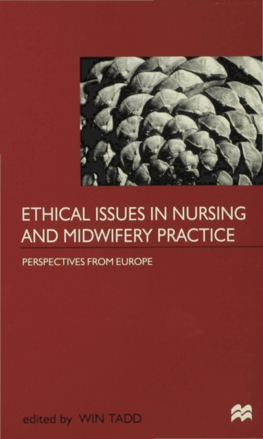 Ethical Issues in Nursing and Midwifery Practice : A European Perspective, Paperback / softback Book