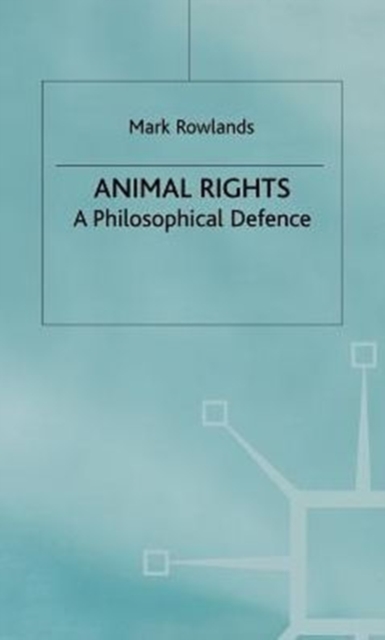 Animal Rights : A Philosophical Defence, Hardback Book