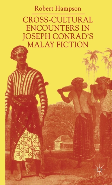 Cross-Cultural Encounters in Joseph Conrad’s Malay Fiction : Writing Malaysia, Hardback Book