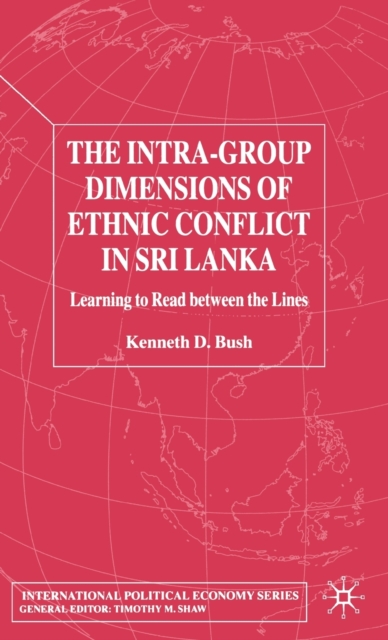 The Intra-Group Dimensions of Ethnic Conflict in Sri Lanka : Learning to Read Between the Lines, Hardback Book