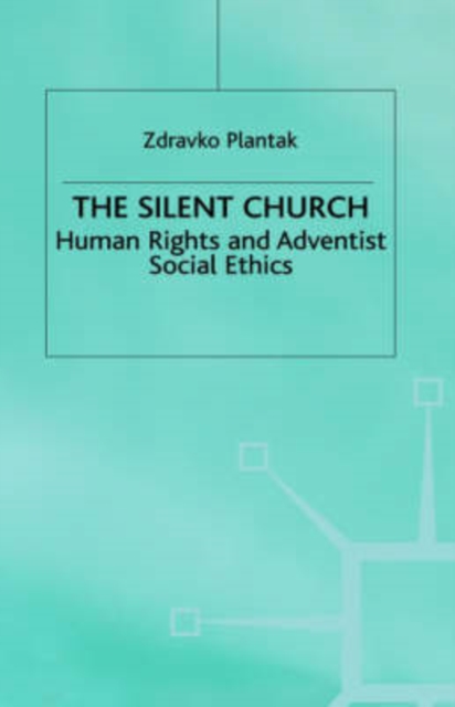The Silent Church : Human Rights and Adventist Social Ethics, Hardback Book