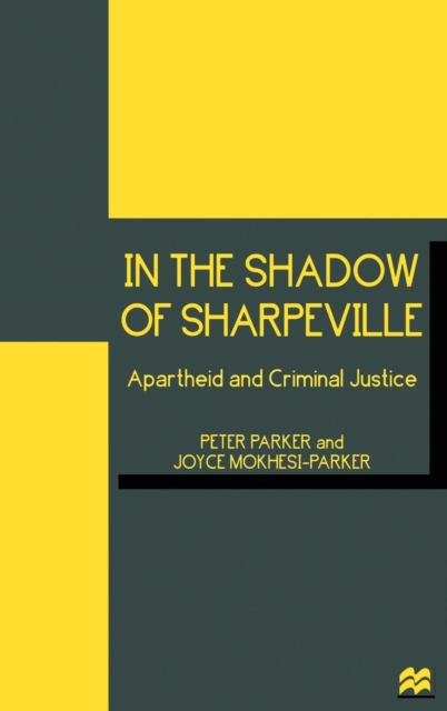 In the Shadow of Sharpeville : Apartheid and Criminal Justice, Hardback Book